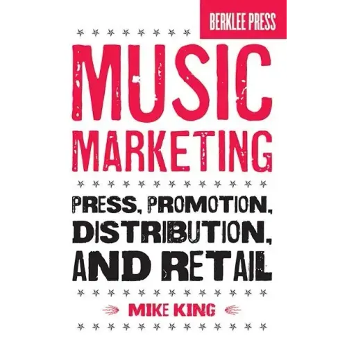 Music Marketing: Press, Promotion, Distribution, and Retail