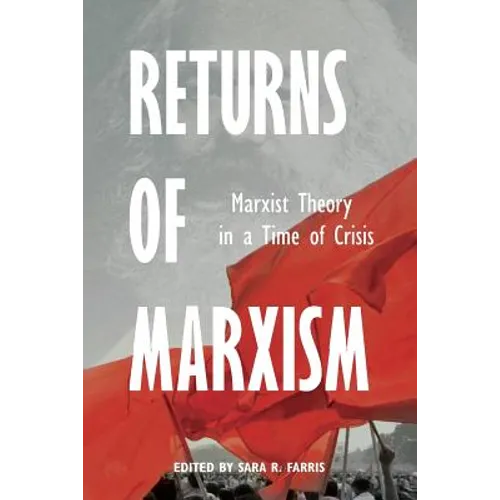 Returns of Marxism: Marxist Theory in Time of Crisis