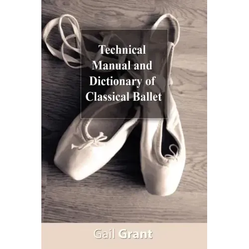 Technical Manual and Dictionary of Classical Ballet