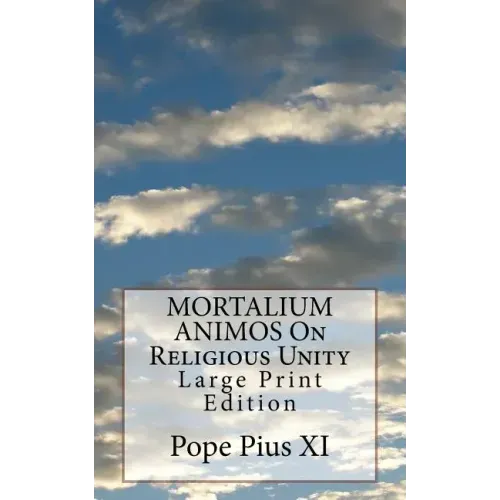 MORTALIUM ANIMOS On Religious Unity: Large Print Edition