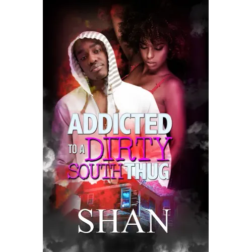 Addicted to a Dirty South Thug