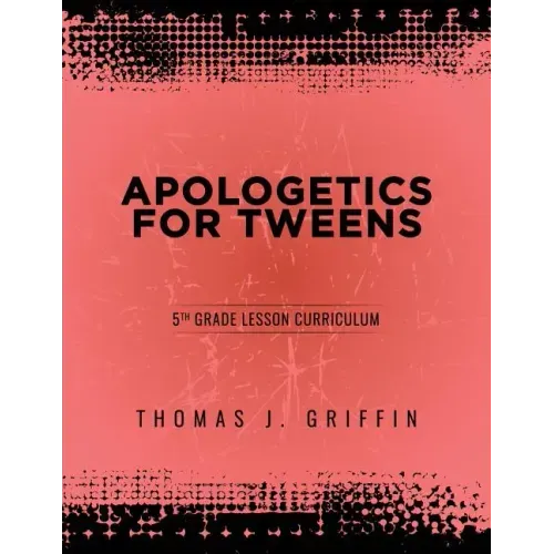 Apologetics for Tweens: 5th Grade