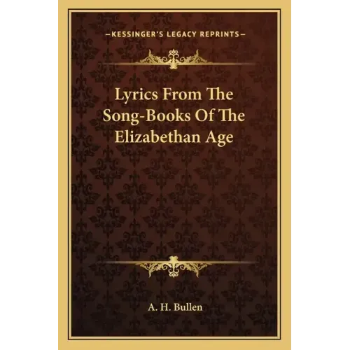 Lyrics from the Song-Books of the Elizabethan Age