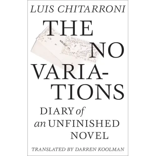 No Variations: Journal of an Unfinished Novel