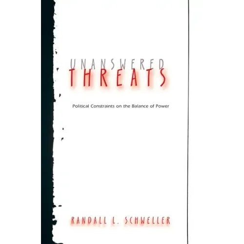 Unanswered Threats: Political Constraints on the Balance of Power