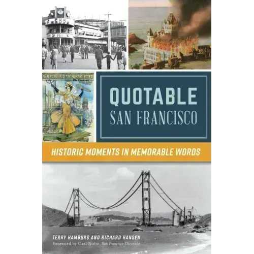 Quotable San Francisco: Historic Moments in Memorable Words