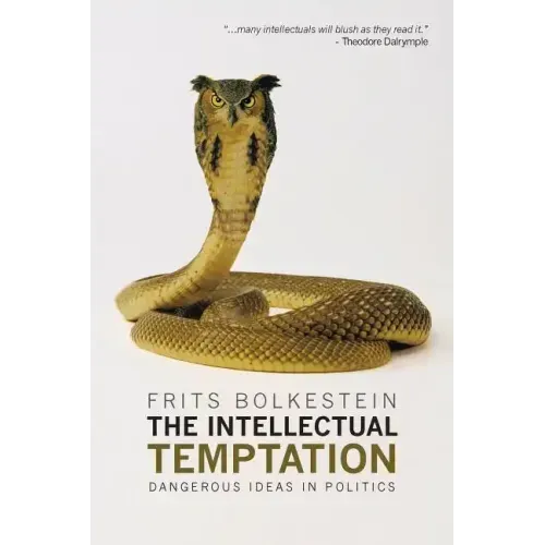 The Intellectual Temptation: Dangerous Ideas in Politics