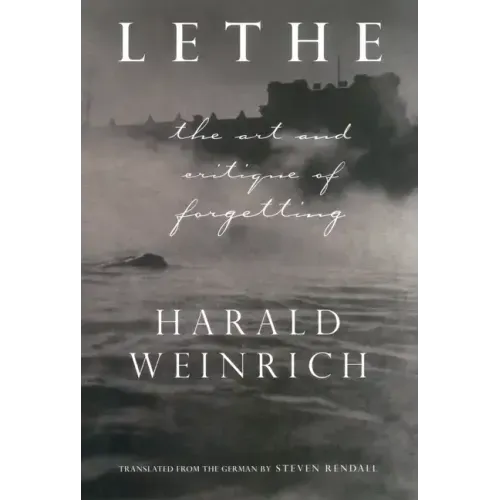 Lethe: The Art and Critique of Forgetting