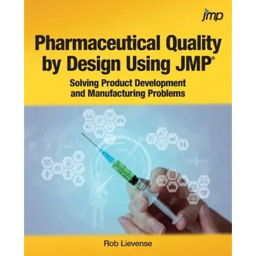 Pharmaceutical Quality by Design Using JMP: Solving Product Development and Manufacturing Problems
