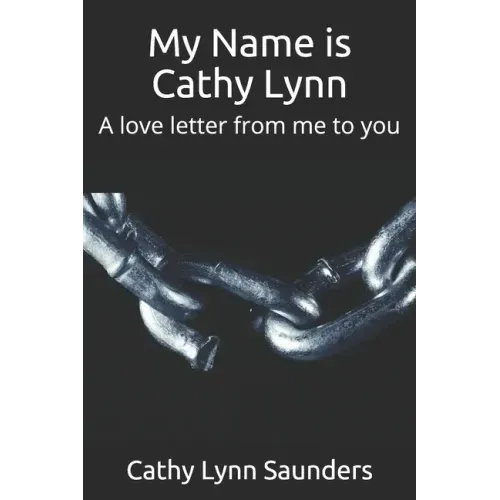My Name is Cathy Lynn: A love letter from me to you