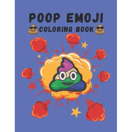 Poop Emoji Coloring Book: Mindfulness and Stress Relieving Designs of Funny Emoji Poop Coloring Pages and Silly Activities!