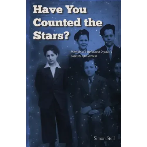 Have You Counted the Stars: Memoir of a Holocaust Orphan's Survival and Success