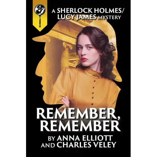 Remember, Remember: A Sherlock Holmes and Lucy James Mystery
