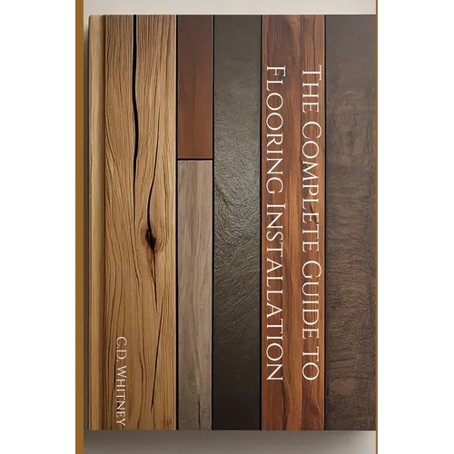 The Complete Guide to Flooring Installation