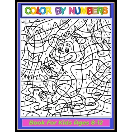 Color by Numbers Coloring Book for Kids Ages 8-12: Large print, Great Activity Book Gift For Kids