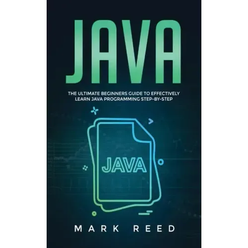 Java: The ultimate beginners guide to effectively learn Java programming step-by-step