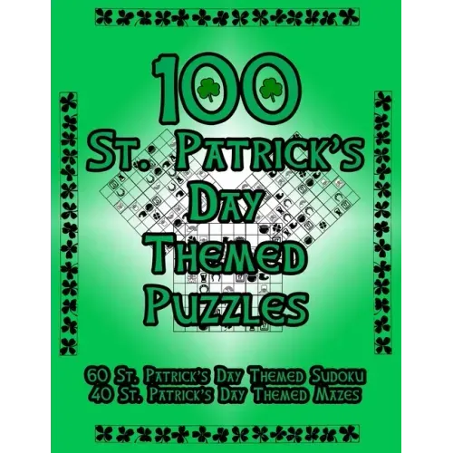 100 St. Patrick's Day Themed Puzzles: Celebrate The St. Patrick's Day Holiday By Doing FUN Puzzles!
