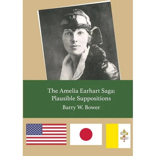 The Amelia Earhart Saga: Plausible Suppositions