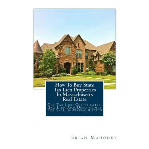 How To Buy State Tax Lien Properties In Massachusetts Real Estate: Get Tax Lien Certificates, Tax Lien And Deed Homes For Sale In Massachusetts