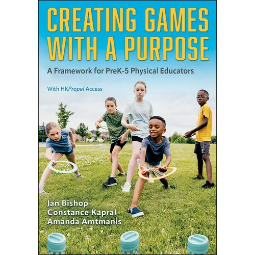 Creating Games with a Purpose: A Framework for Prek-5 Physical Educators