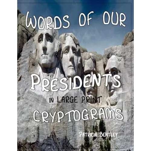 Words of Our Presidents in Large Print Cryptograms