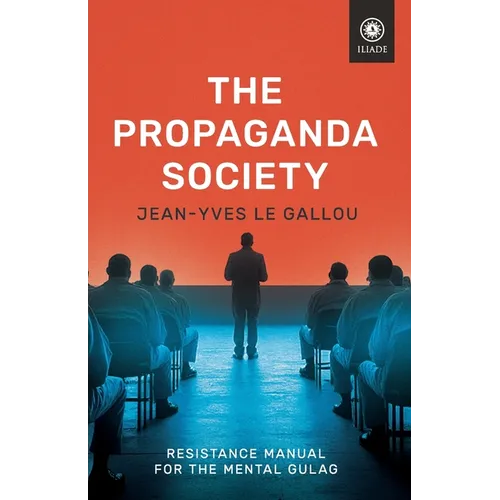 The Propaganda Society: Resistance Manual for the Mental Gulag