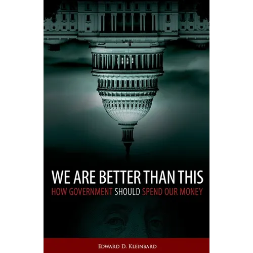 We Are Better Than This: How Government Should Spend Our Money