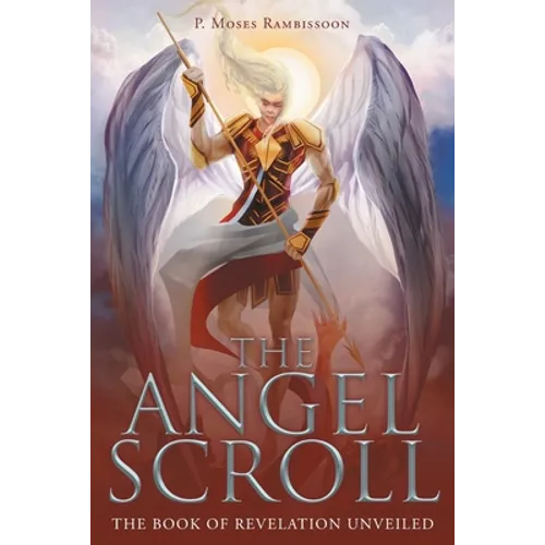 The Angel Scroll: The Book of Revelation Unveiled