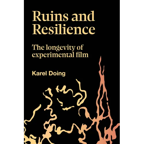 Ruins and Resilience: The Longevity of Experimental Film