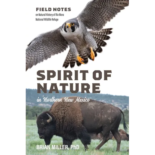 Spirit of Nature in Northern New Mexico: Field Notes on Natural History of Rio Mora National Wildlife Refuge