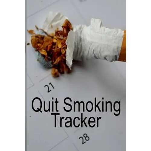 Quit Smoking Tracker: Smoke Free Log Book With Daily, Monthly & Yearly Habit Tracker For Measuring Progress Of Living A Better & Healhier Life Without