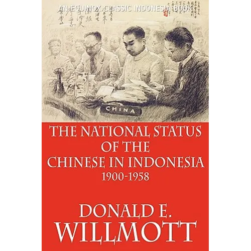 The National Status of the Chinese in Indonesia 1900-1958