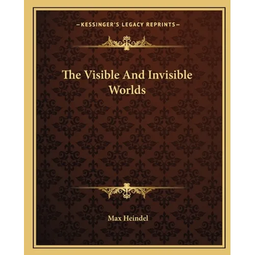 The Visible And Invisible Worlds