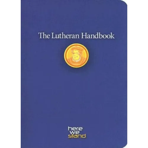 The Lutheran Handbook: A Field Guide to Church Stuff, Everyday Stuff, and the Bible