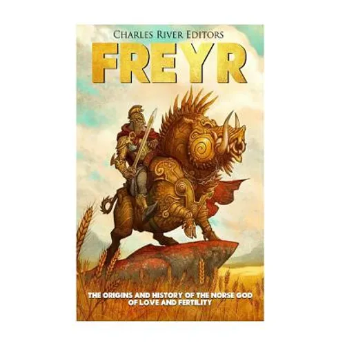 Freyr: The Origins and History of the Norse God of Love and Fertility