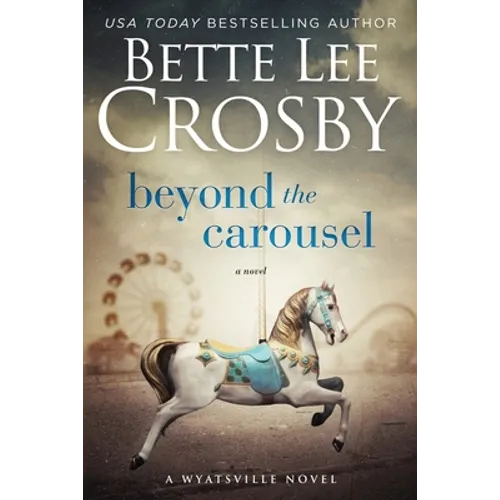 Beyond the Carousel: Family Saga (A Wyattsville Novel Book 5)