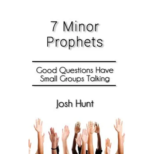 7 Minor Prophets: Good Questions Have Small Groups Talking
