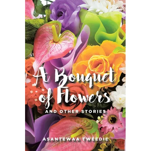 A Bouquet of Flowers: And Other Stories