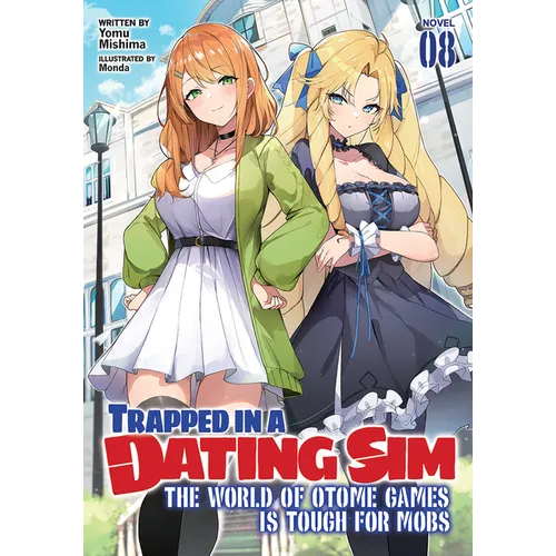 Trapped in a Dating Sim: The World of Otome Games Is Tough for Mobs (Light Novel) Vol. 8