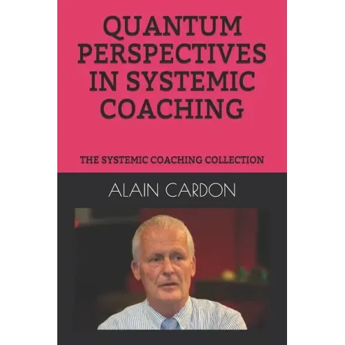 Quantum Perspectives in Systemic Coaching: The Systemic Coaching Collection