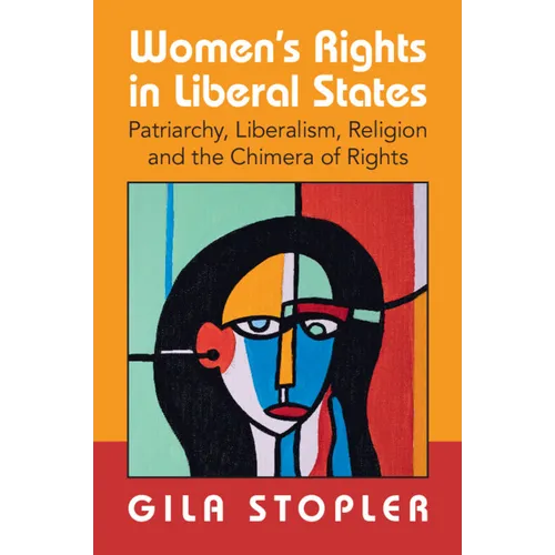 Women's Rights in Liberal States: Patriarchy, Liberalism, Religion and the Chimera of Rights