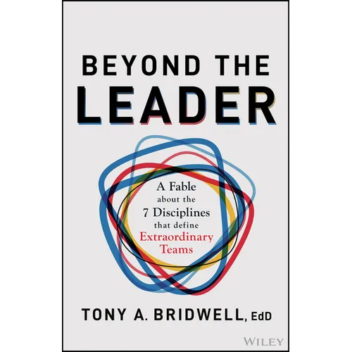 Beyond the Leader: A Fable about the 7 Disciplines That Define Extraordinary Teams