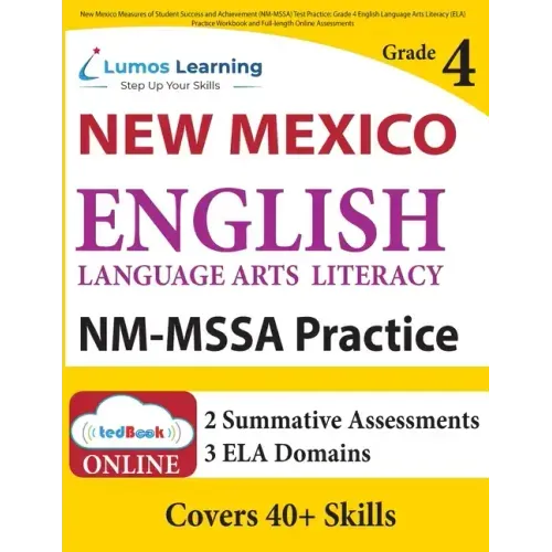 New Mexico Measures of Student Success and Achievement (NM-MSSA) Test Practice: Grade 4 English Language Arts Literacy (ELA) Practice Workbook and Ful