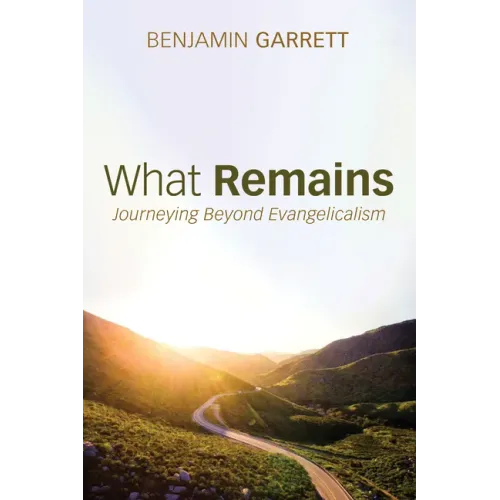 What Remains: Journeying Beyond Evangelicalism