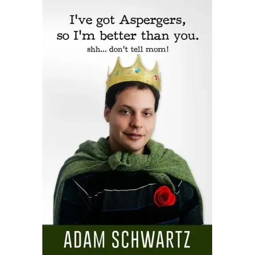 I've Got Aspergers, so I'm better than you..: Shh. Don't tell mom!