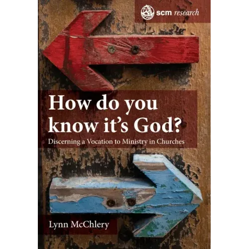 How Do You Know It's God?: Discerning a Vocation to Ministry in Churches