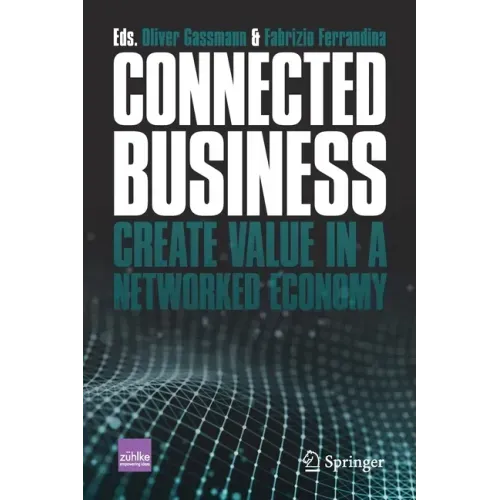 Connected Business: Create Value in a Networked Economy