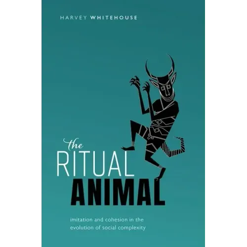 The Ritual Animal: Imitation and Cohesion in the Evolution of Social Complexity