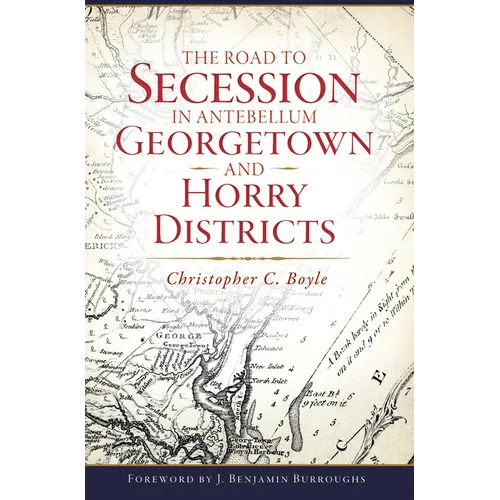 The Road to Secession in Antebellum Georgetown and Horry Districts