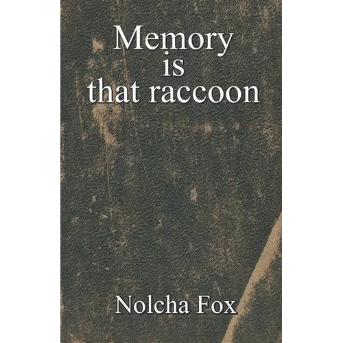 Memory is that raccoon